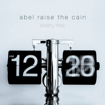 Track of the Day: Abel Raise the Cain - 'Every Rise' 