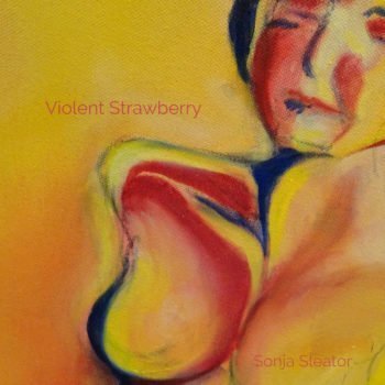 REVIEW: Sonja Sleator - 'Violent Strawberry' EP 